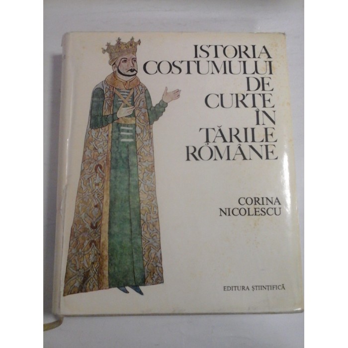 ISTORIA COSTUMULUI DE CURTE IN TARILE ROMANE - Corina NICOLESCU